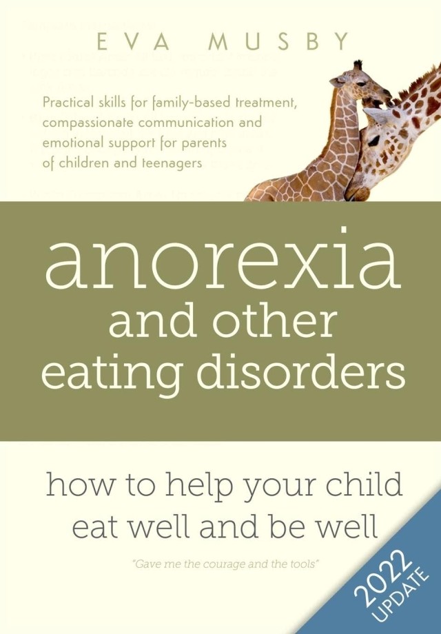 Anorexia and other Eating Disorders: how to help your child eat well and be well: Practical solutions, compassionate communication tools and emotional support for parents of children and teenagers